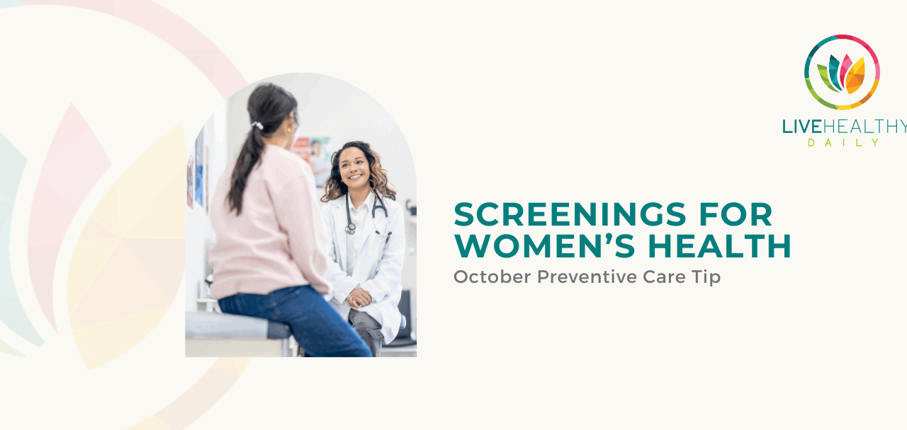 October Preventive Care Tip: Screenings for Women’s Health